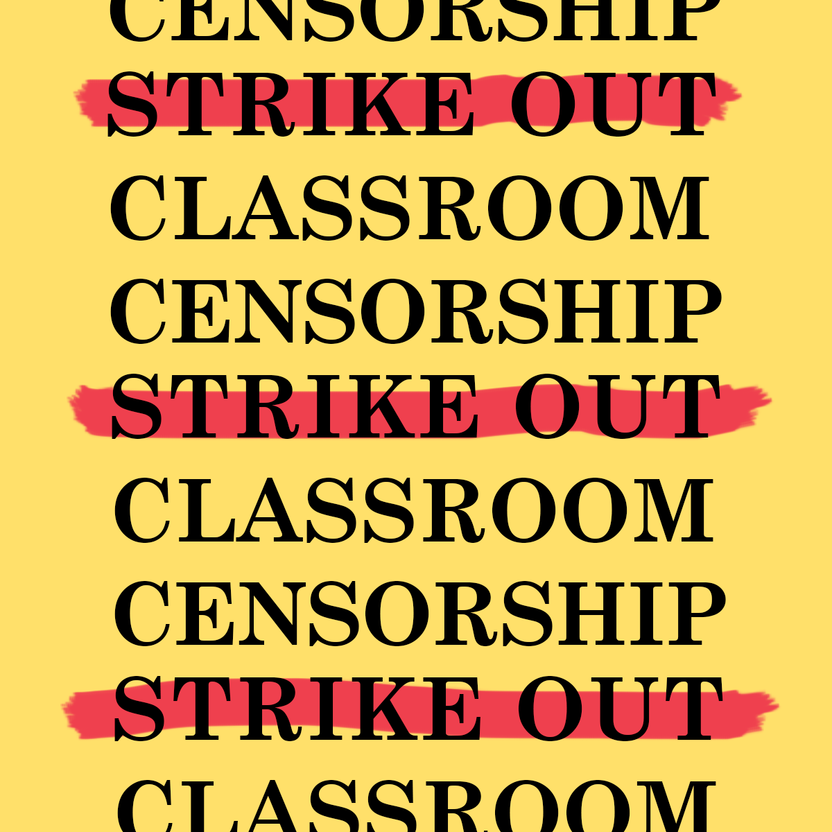 "Strike out classroom censorship" is repeated several times on a yellow background. A red marker stroke goes through the words "strike out."