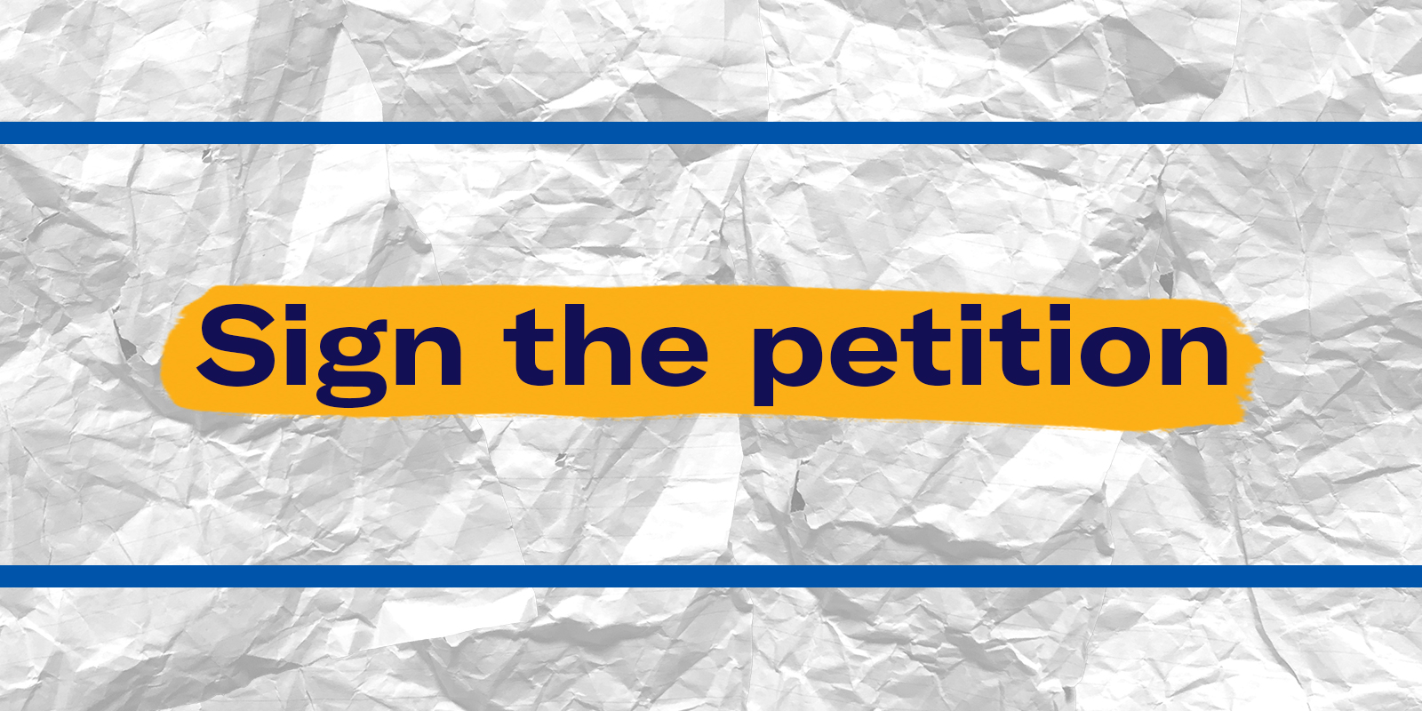 the words 'Sign the petition' in navy with an orange highlighter streak behind it on a textured white paper