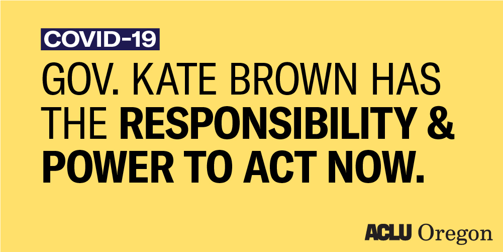 Governor Kate Brown Has the Responsibility & Power to Act Now