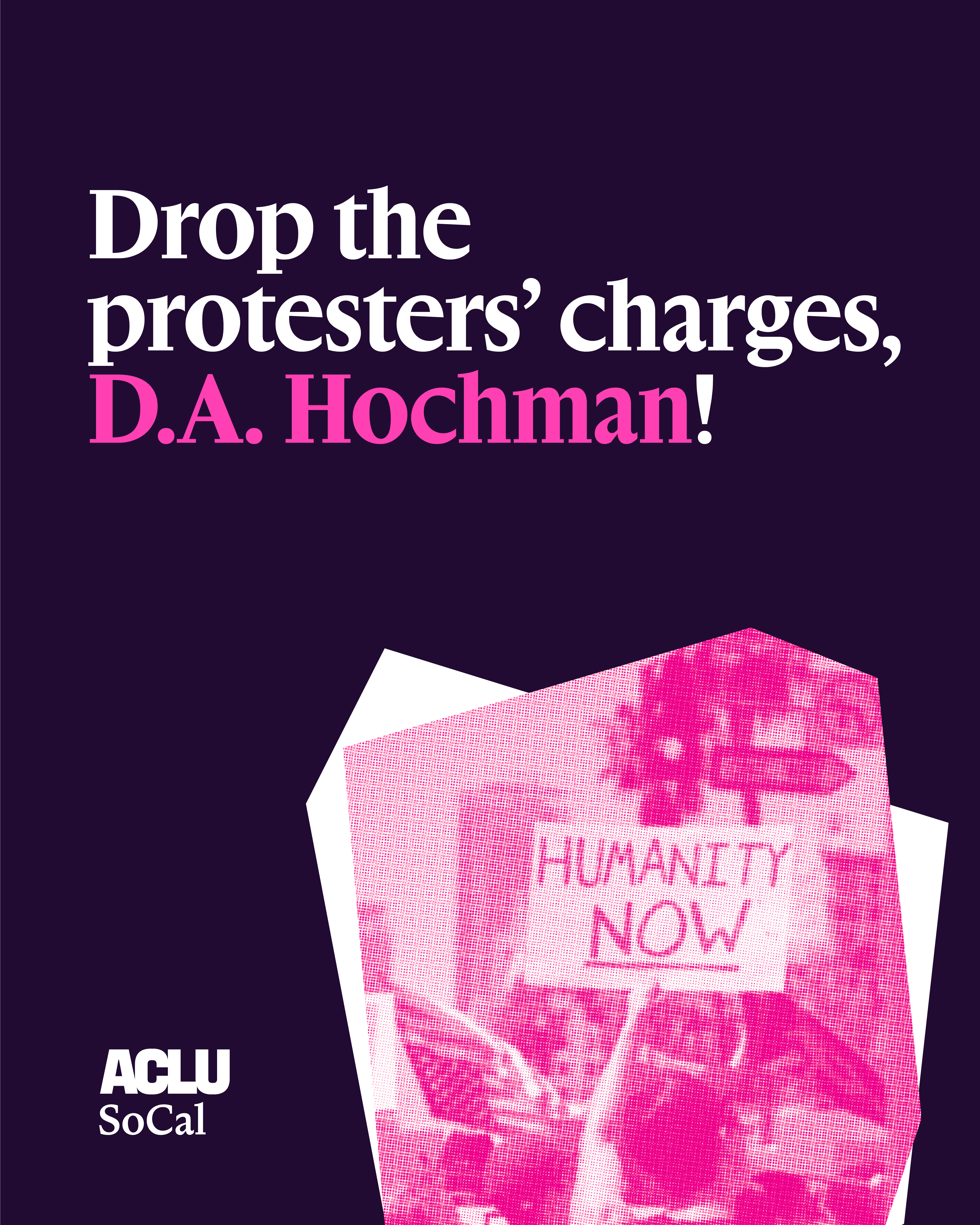 Drop the protesters' charges, D.A. Hochman!