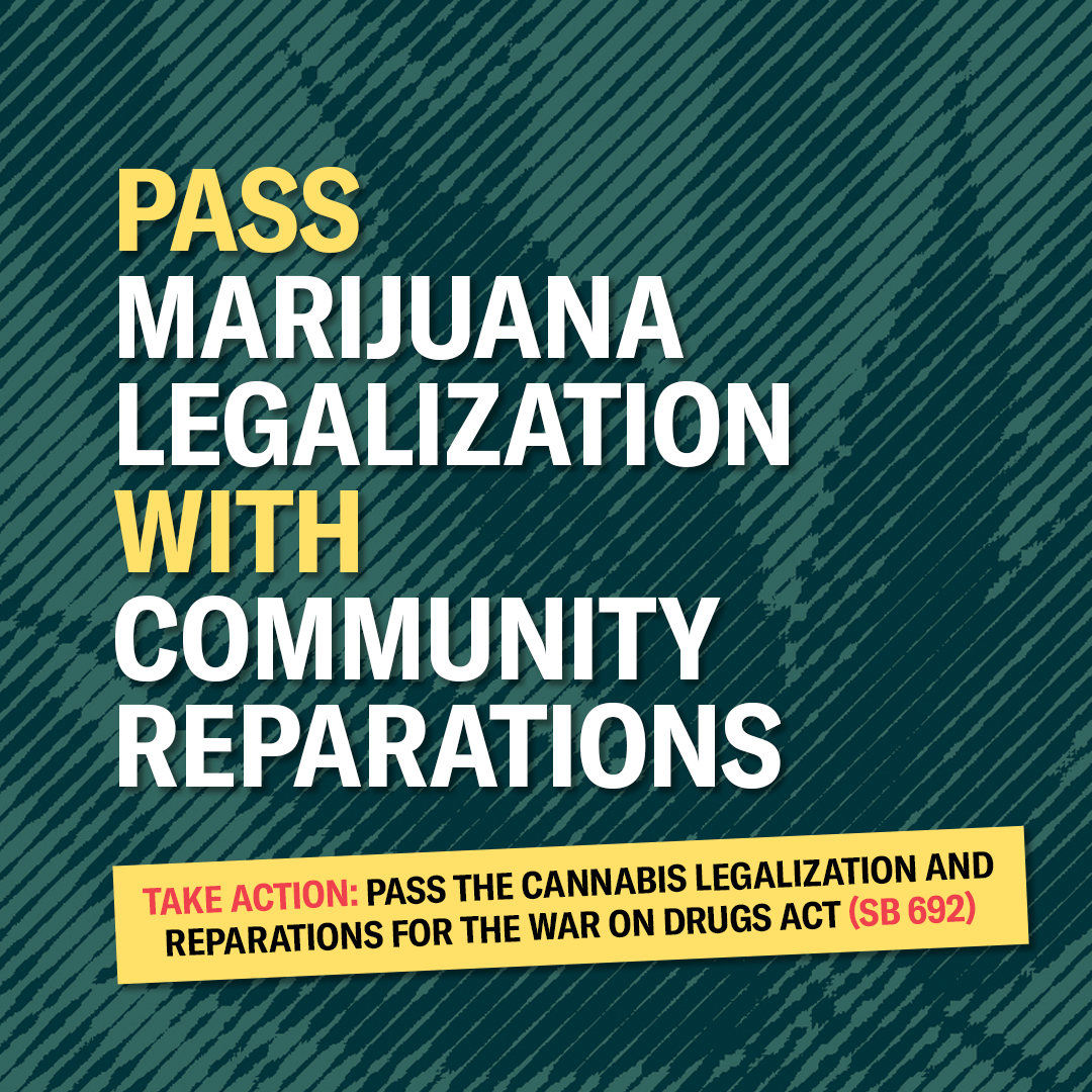 Pass Marijuana Legalization with Community Reparations (SB 692)