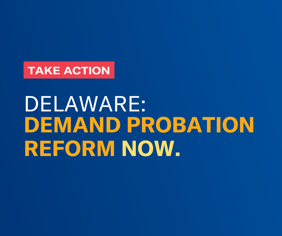 Delaware: Demand Probation Reform NOW.