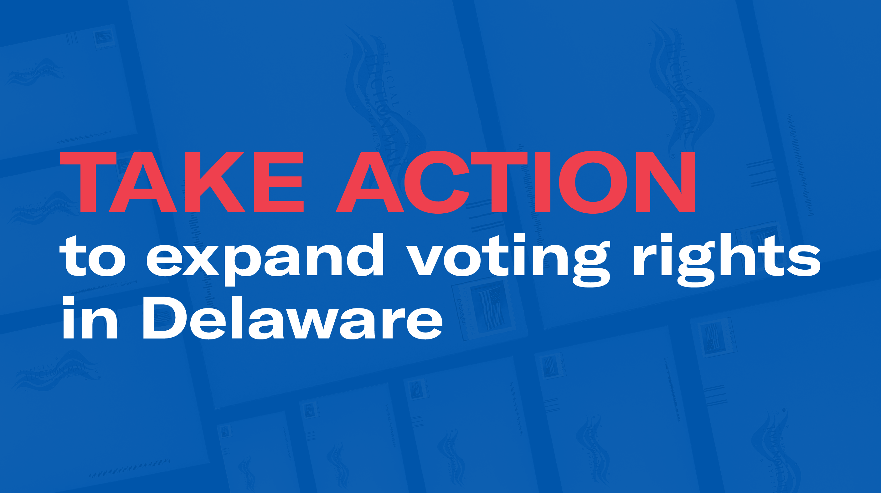 Take action to expand access to voting in Delaware