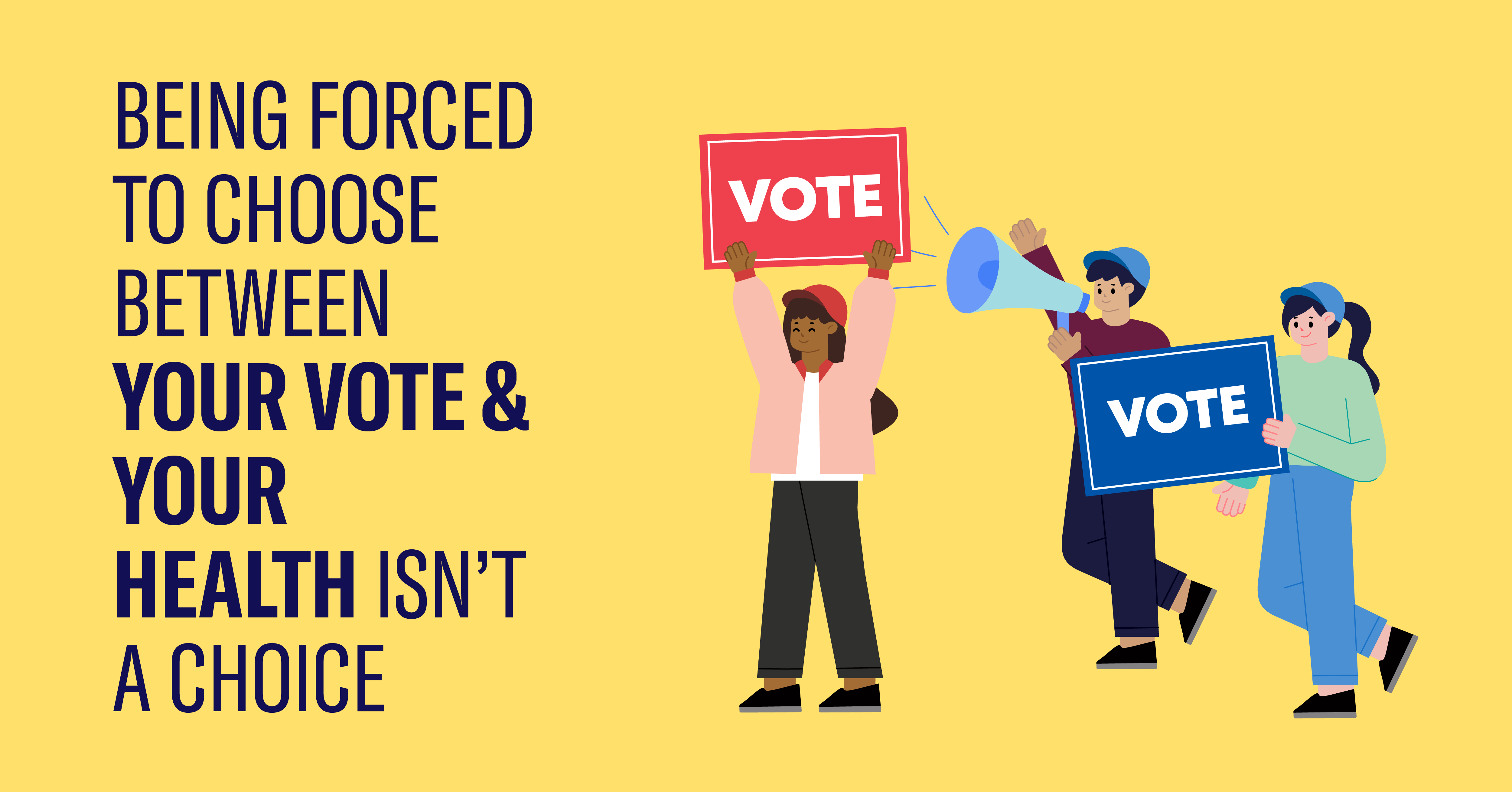 Being forced to choose between your vote & your health isn't a choice.