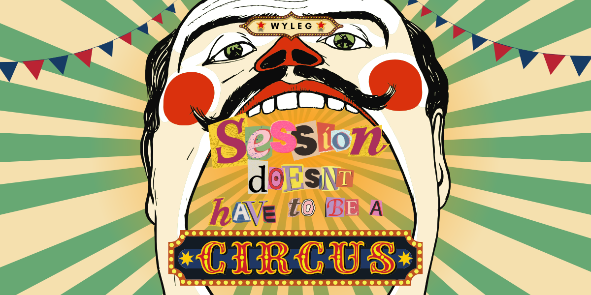 Session doesn't have to be a circus