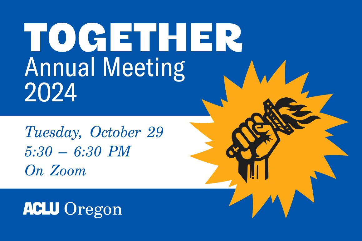 TOGETHER — ACLU of Oregon Annual Meeting 2024 | American Civil ...