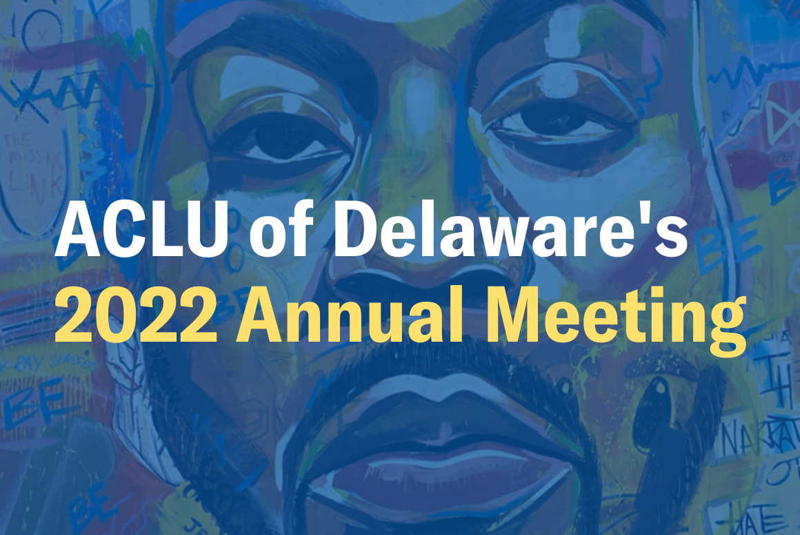 ACLU of Delaware's 2022 Annual Meeting | American Civil Liberties Union