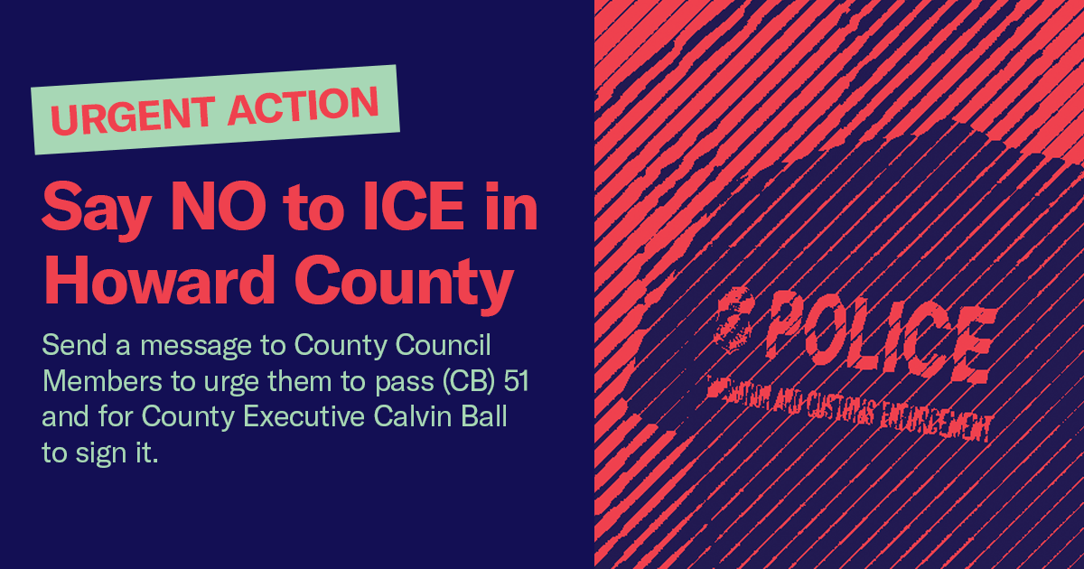 Say NO to ICE in Howard County | American Civil Liberties Union