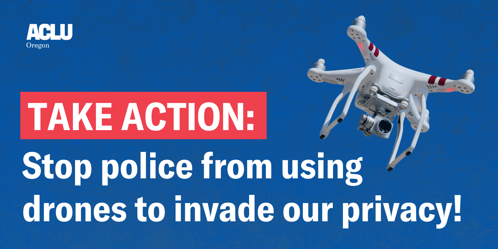 Act Now: Protect your privacy from invasive police drones! | American ...