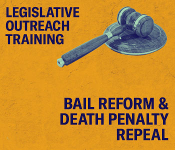 Legislative Outreach Training Bail Reform And Death Penalty Repeal